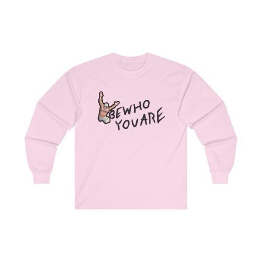 BE WHO YOU ARE LONG SLEEVE TEE